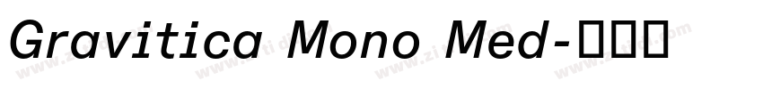 Gravitica Mono Med字体转换 Gravitica Mono Med字体转换